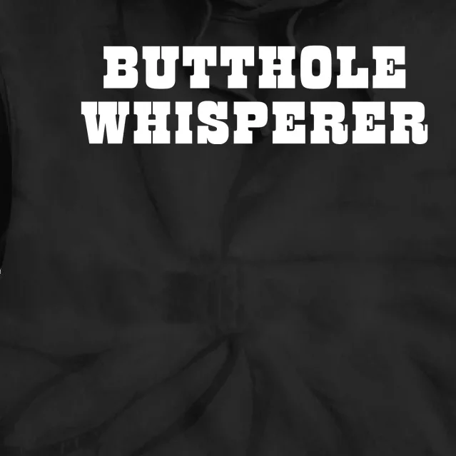 Butthole Whisperer Funny Jokes Sarcastic Tie Dye Hoodie