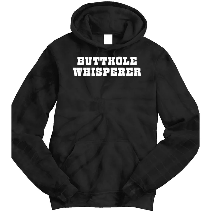 Butthole Whisperer Funny Jokes Sarcastic Tie Dye Hoodie