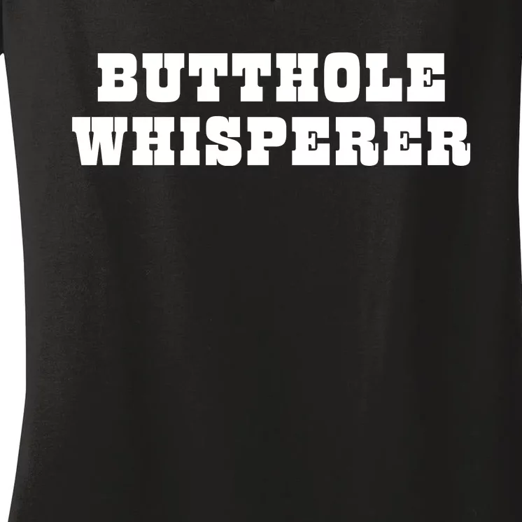 Butthole Whisperer Funny Jokes Sarcastic Women's V-Neck T-Shirt