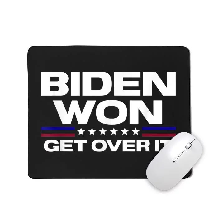 Biden Won Get Over It Patriotic Pro Joe Anti Trump Funny Mousepad