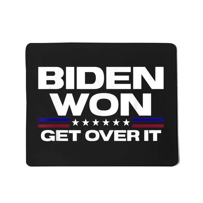 Biden Won Get Over It Patriotic Pro Joe Anti Trump Funny Mousepad