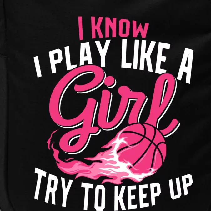 Basketball Wo Girl I Know I Play Like A Girl Basketball Impact Tech Backpack