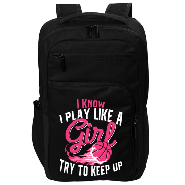 Basketball Wo Girl I Know I Play Like A Girl Basketball Impact Tech Backpack