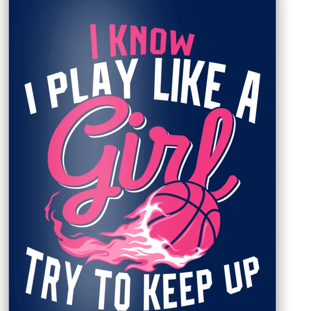 Basketball Wo Girl I Know I Play Like A Girl Basketball Poster