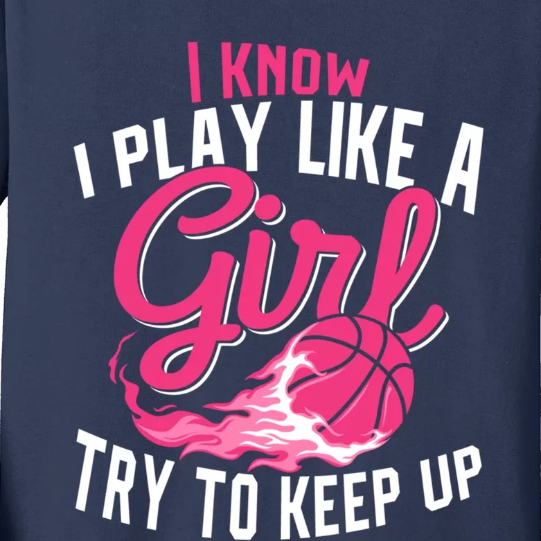 Basketball Wo Girl I Know I Play Like A Girl Basketball Kids Long Sleeve Shirt