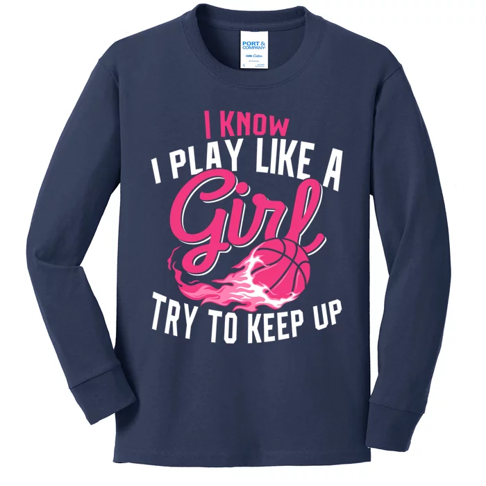 Basketball Wo Girl I Know I Play Like A Girl Basketball Kids Long Sleeve Shirt