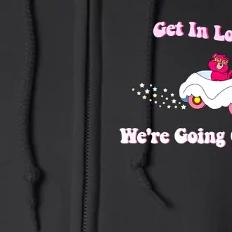 Bear WeRe Going Caring Get In Loser Funny Full Zip Hoodie