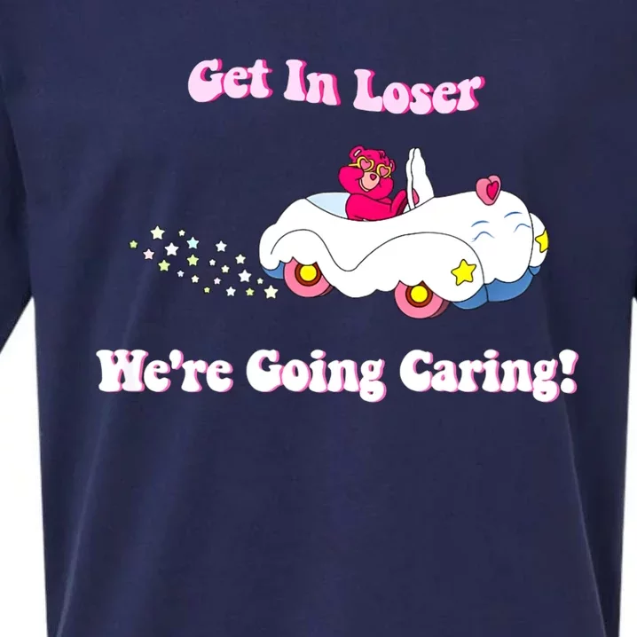 Bear WeRe Going Caring Get In Loser Funny Sueded Cloud Jersey T-Shirt