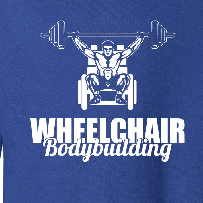 Bodybuilder Wheelchair Gymlife Workout Weights Bodybuilding Great Gift Toddler Sweatshirt