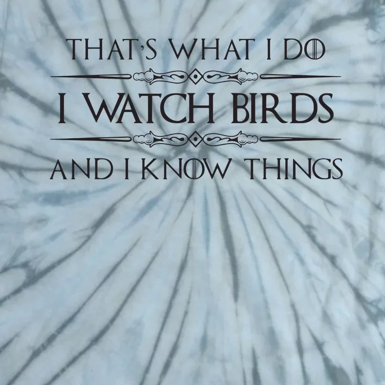 Bird Watching Gifts I Watch Birds I Know Things Funny Tie-Dye T-Shirt