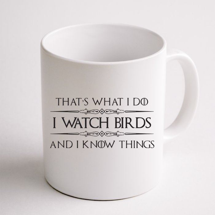 Bird Watching Gifts I Watch Birds I Know Things Funny Front & Back Coffee Mug