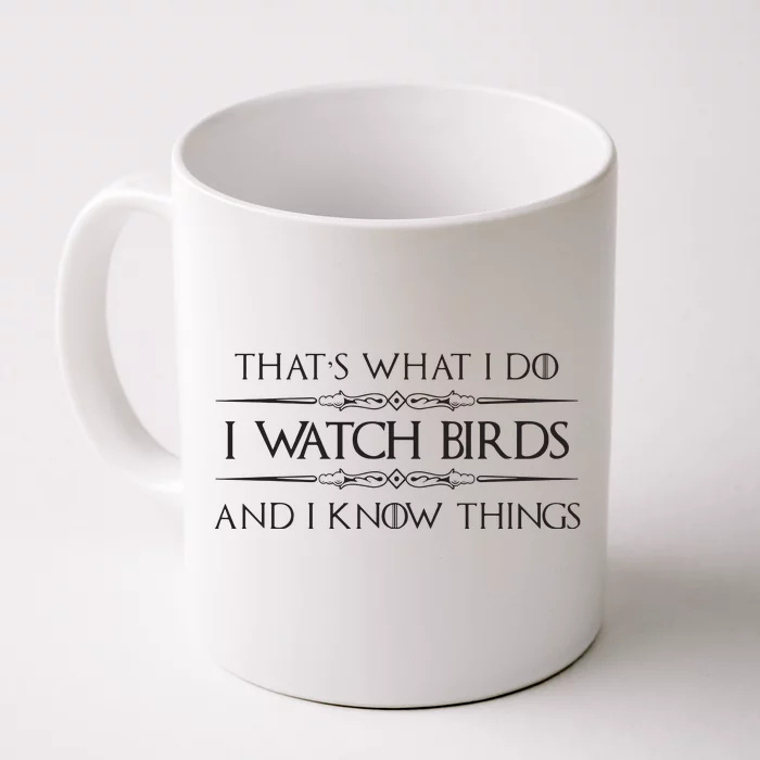 Bird Watching Gifts I Watch Birds I Know Things Funny Front & Back Coffee Mug