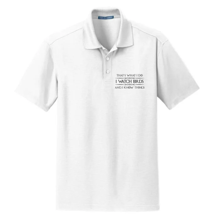 Bird Watching Gifts I Watch Birds I Know Things Funny Dry Zone Grid Performance Polo