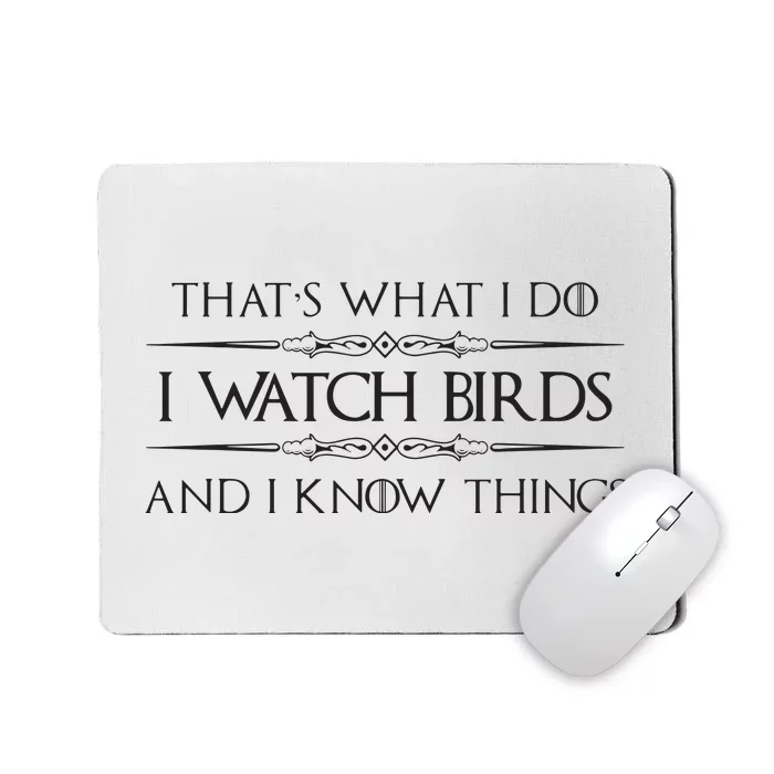 Bird Watching Gifts I Watch Birds I Know Things Funny Mousepad