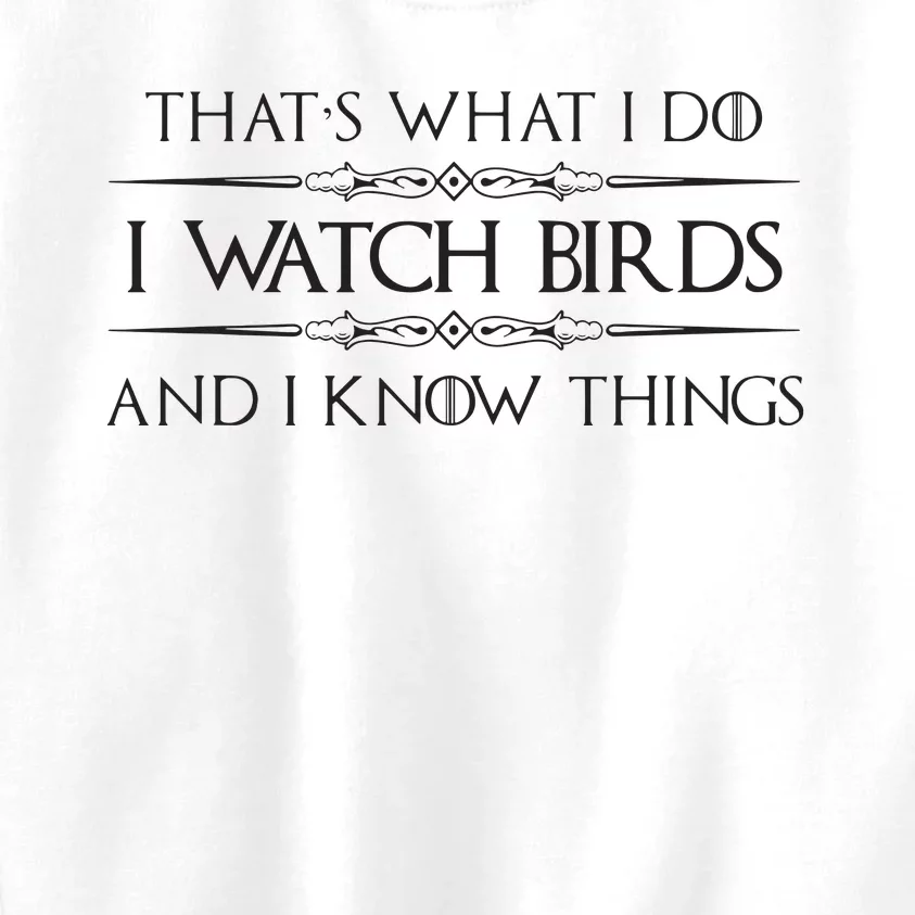 Bird Watching Gifts I Watch Birds I Know Things Funny Kids Sweatshirt