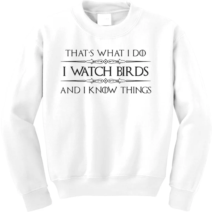 Bird Watching Gifts I Watch Birds I Know Things Funny Kids Sweatshirt