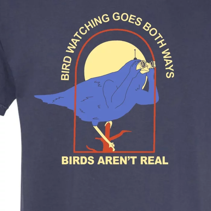 Bird Watching Goes Both Ways Birds Aren't Real Garment-Dyed Heavyweight T-Shirt