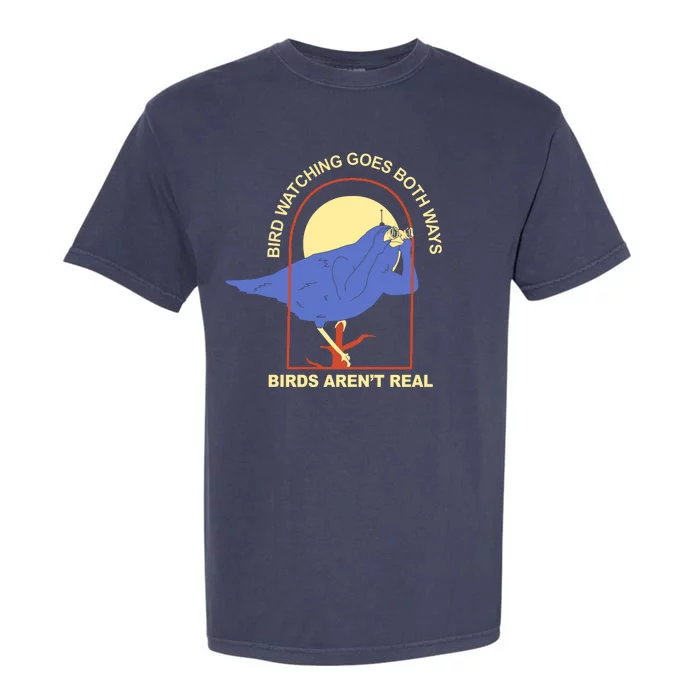 Bird Watching Goes Both Ways Birds Aren't Real Garment-Dyed Heavyweight T-Shirt