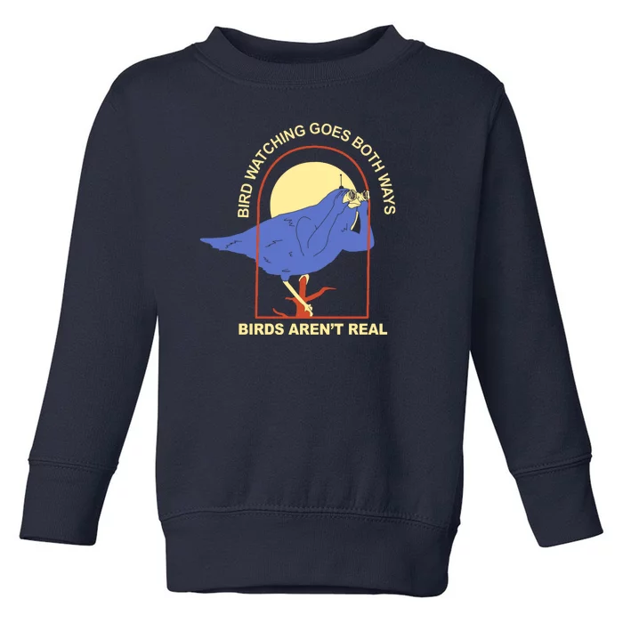 Bird Watching Goes Both Ways Birds Aren't Real Toddler Sweatshirt