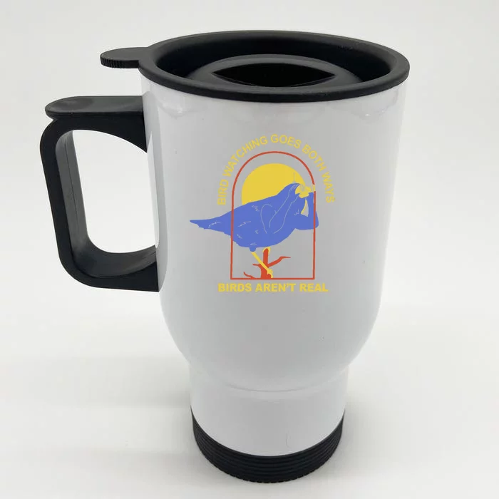 Bird Watching Goes Both Ways Birds Aren't Real Front & Back Stainless Steel Travel Mug