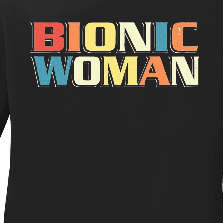 Bionic Woman Get Well Hip Replacement Surgery Recovery Ladies Long Sleeve Shirt