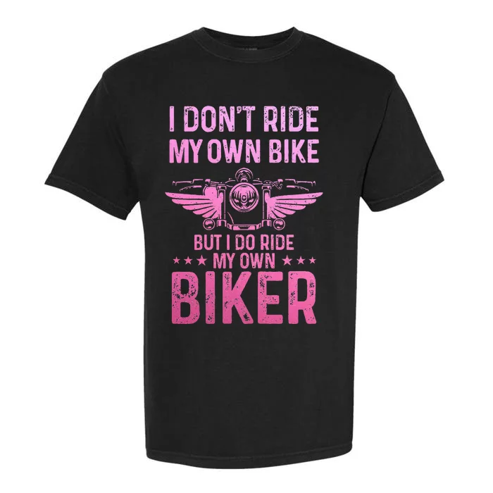 Biker Wife Girl I Ride My Own Biker Garment-Dyed Heavyweight T-Shirt