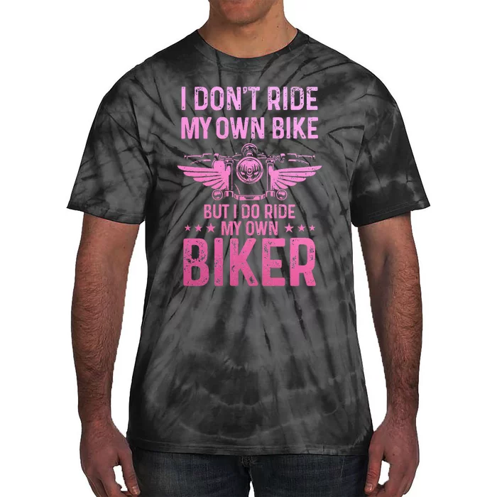 Biker Wife Girl I Ride My Own Biker Tie-Dye T-Shirt