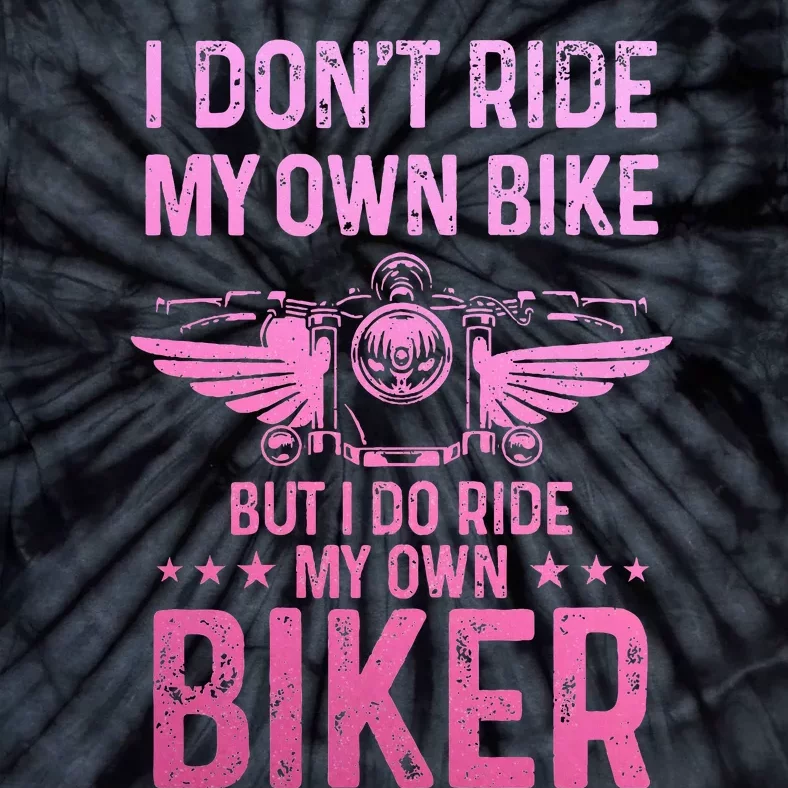 Biker Wife Girl I Ride My Own Biker Tie-Dye T-Shirt