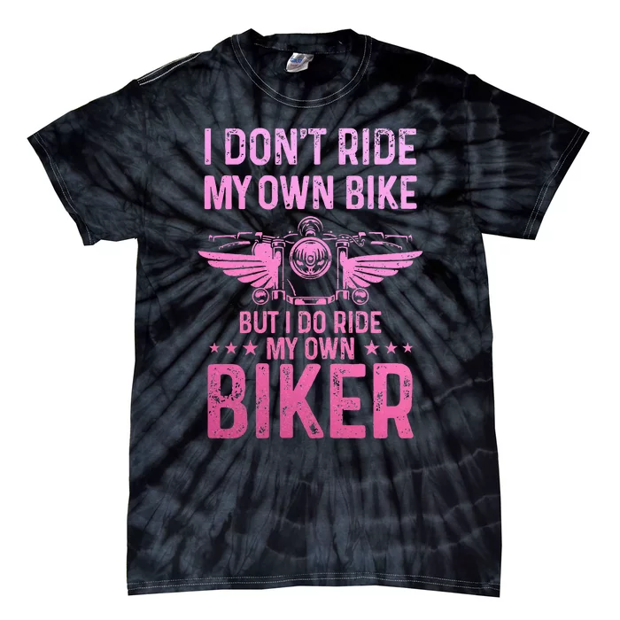 Biker Wife Girl I Ride My Own Biker Tie-Dye T-Shirt