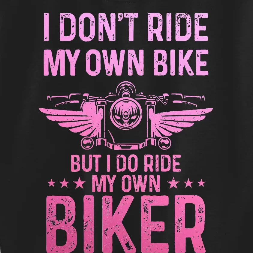 Biker Wife Girl I Ride My Own Biker Kids Sweatshirt