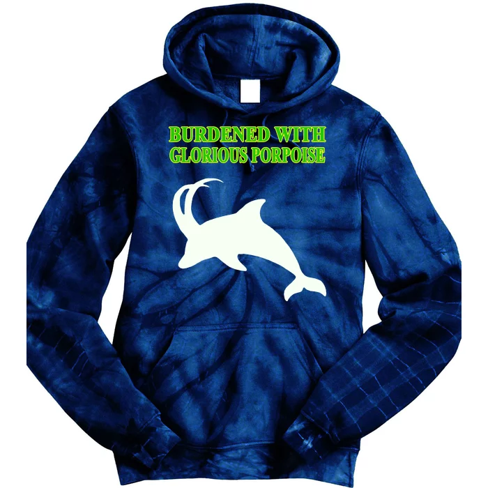 Burdened With Glorious Porpoise Tie Dye Hoodie