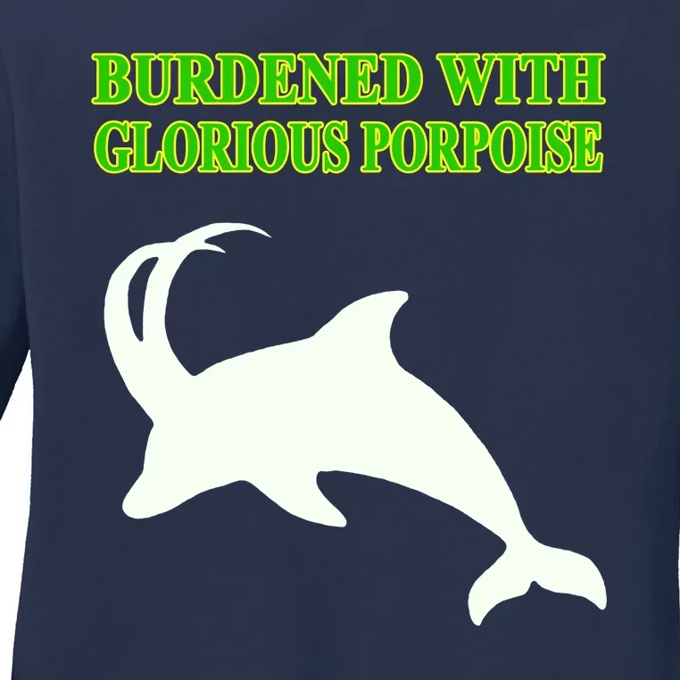 Burdened With Glorious Porpoise Ladies Long Sleeve Shirt