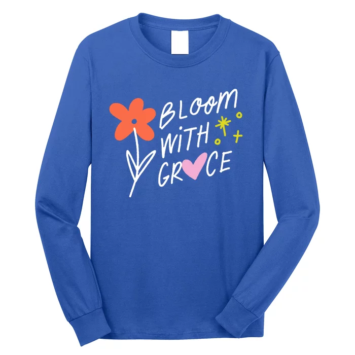 Bloom With Grace Summer Quote Long Sleeve Shirt