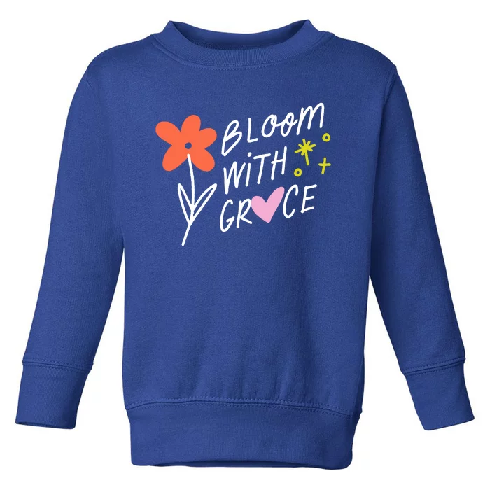 Bloom With Grace Summer Quote Toddler Sweatshirt