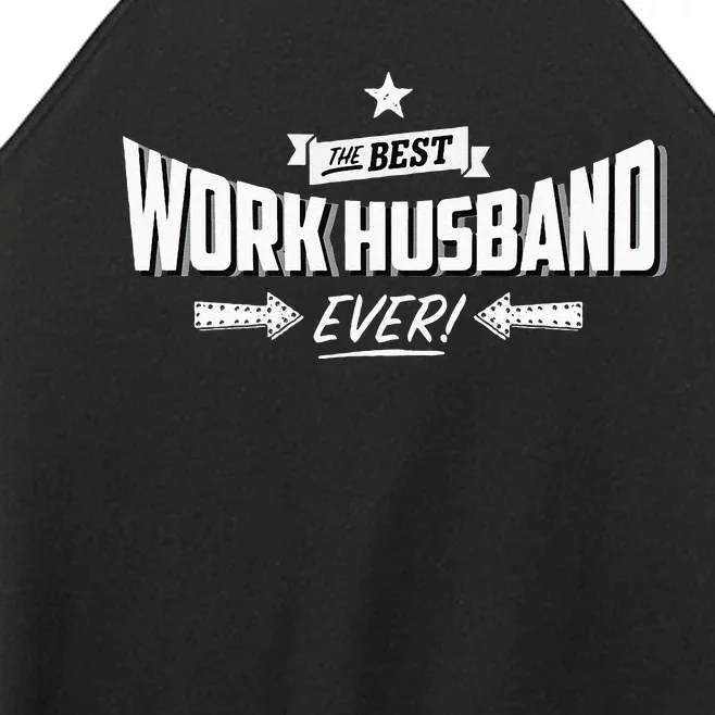 Best Work Husband Ever Work Gift Women’s Perfect Tri Rocker Tank