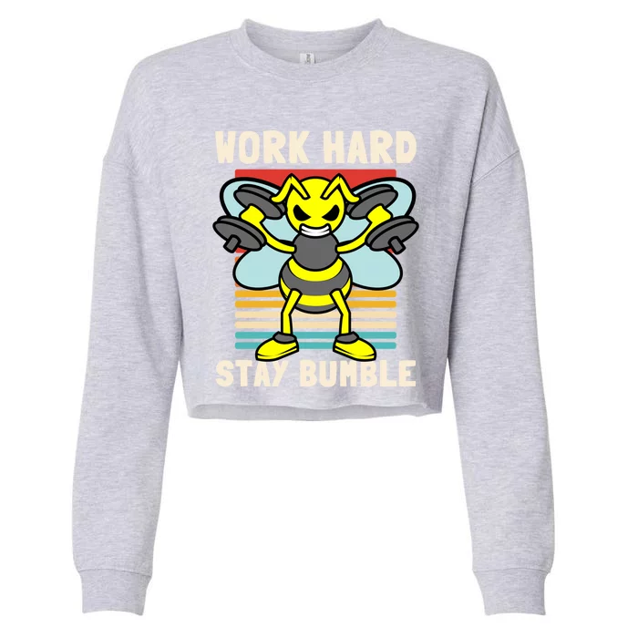 Bee Work Hard Stay Bumble Weightlifting Bees Gym Pun Humble Gift Cropped Pullover Crew