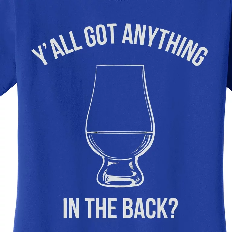 Bourbon Whiskey Hunting Got Anything In Back Women's T-Shirt