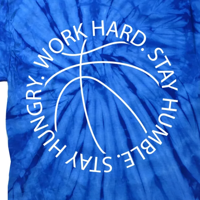 Basketball Work Hard Stay Humble And Hungry Hoops Logo Meaningful Gift Tie-Dye T-Shirt