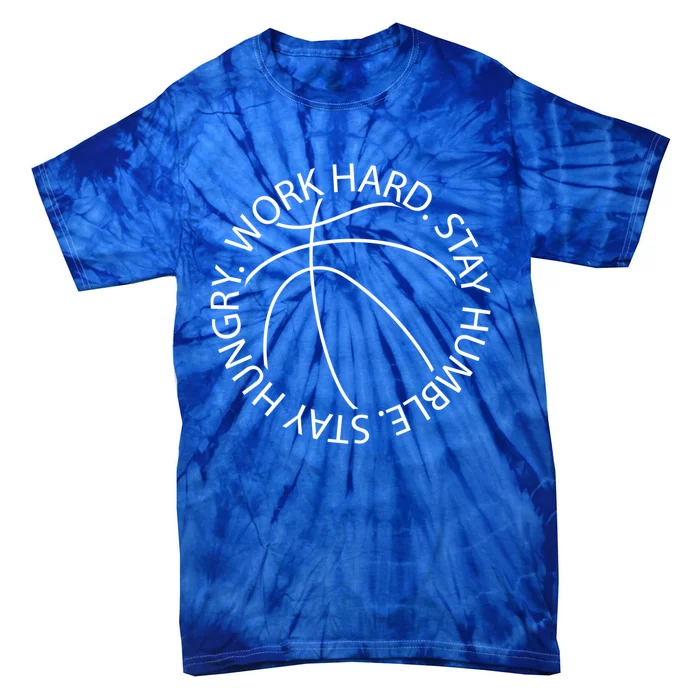 Basketball Work Hard Stay Humble And Hungry Hoops Logo Meaningful Gift Tie-Dye T-Shirt