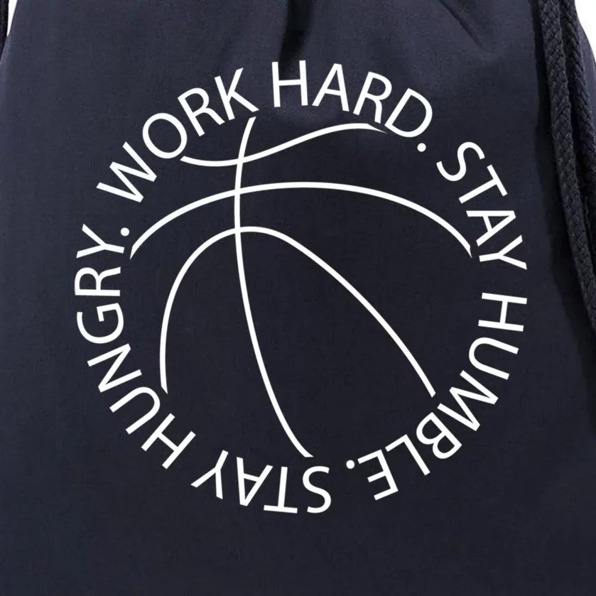 Basketball Work Hard Stay Humble And Hungry Hoops Logo Meaningful Gift Drawstring Bag