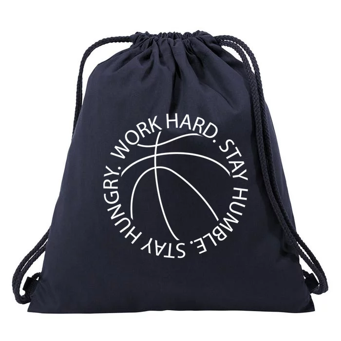 Basketball Work Hard Stay Humble And Hungry Hoops Logo Meaningful Gift Drawstring Bag