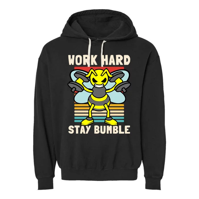 Bee Work Hard Stay Bumble Weightlifting Bees Gym Pun Humble Gift Garment-Dyed Fleece Hoodie