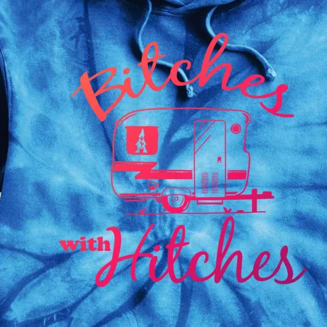 Bitches With Hitches Great Gift Tie Dye Hoodie