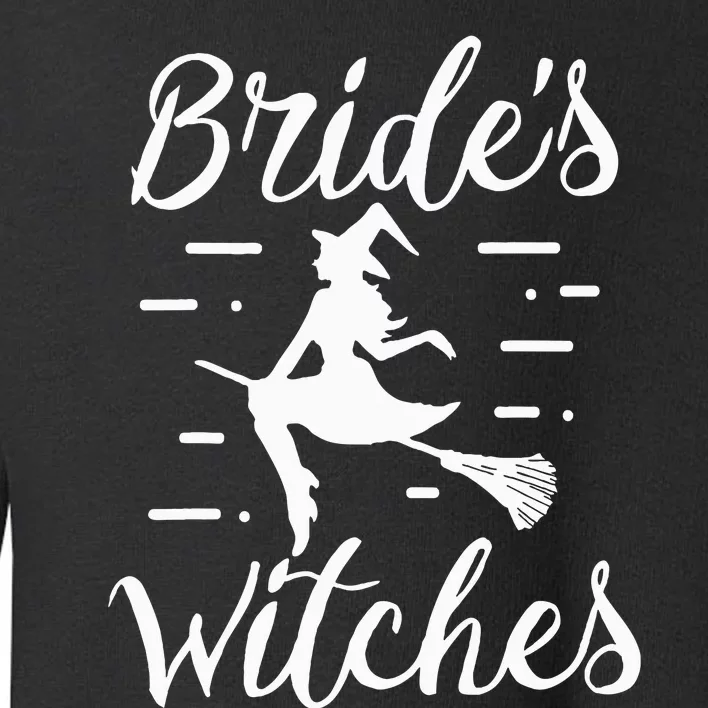 Brides Witches Halloween Bachelorette Party Witch Wedding Toddler Sweatshirt