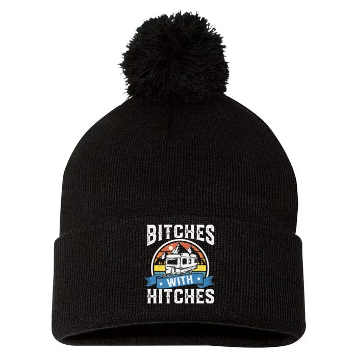 Bitches With Hitches Funny Camper Rv Camping Gift Pom Pom 12in Knit Beanie