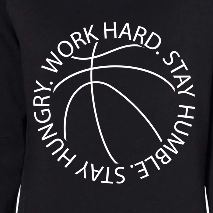 Basketball Work Hard Stay Humble And Hungry Hoops Logo Meaningful Gift Womens California Wash Sweatshirt