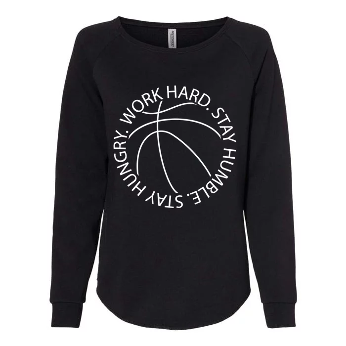 Basketball Work Hard Stay Humble And Hungry Hoops Logo Meaningful Gift Womens California Wash Sweatshirt