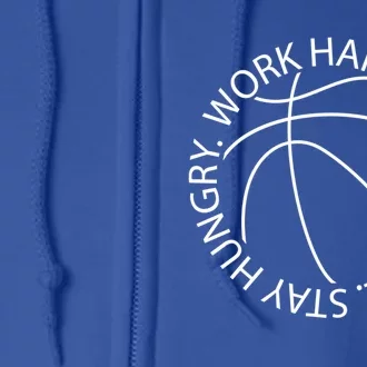 Basketball Work Hard Stay Humble And Hungry Hoops Logo Meaningful Gift Full Zip Hoodie