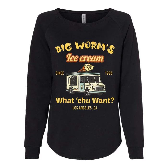 Big Worms Ice Cream What Chu Want Womens California Wash Sweatshirt