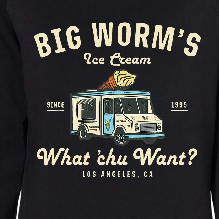 Big Worms Ice Cream Truck What Chu Want Womens California Wash Sweatshirt